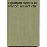 Registrum Honoris De Morton: Ancient Cha by Unknown
