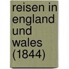Reisen In England Und Wales (1844) by Unknown