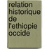 Relation Historique De L'Ethiopie Occide