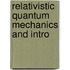Relativistic Quantum Mechanics and Intro