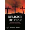 Relig Fear Polit Horr Cons Evangelical C by Jason Bivins