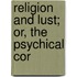Religion And Lust; Or, The Psychical Cor