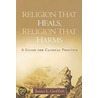 Religion That Heals, Religion That Harms door James L. Griffith