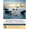 Religious Values And Intellectual Consis by Edward Hartman Reisner