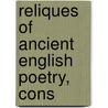 Reliques Of Ancient English Poetry, Cons door Thomas Percy