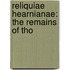 Reliquiae Hearnianae: The Remains Of Tho