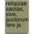 Reliquiae Sacrae, Sive, Auctorum Fere Ja