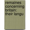 Remaines Concerning Britain: Their Langu by John Philipot