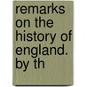 Remarks On The History Of England. By Th door Viscount Henry St John Bolingbroke