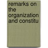 Remarks On The Organization And Constitu door Onbekend