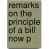 Remarks On The Principle Of A Bill Now P door See Notes Multiple Contributors