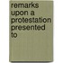 Remarks Upon A Protestation Presented To