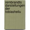 Rembrandts Darstellungen Der Tobiasheilu door Richard Greeff