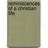 Reminiscences Of A Christian Life door Onbekend