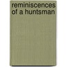 Reminiscences Of A Huntsman door Onbekend