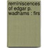 Reminiscences Of Edgar P. Wadhams : Firs
