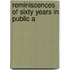 Reminiscences Of Sixty Years In Public A