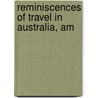 Reminiscences Of Travel In Australia, Am door Sir Richard Tangye