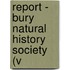 Report - Bury Natural History Society (V