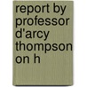 Report By Professor D'Arcy Thompson On H door D'Arcy Wentworth Thompson