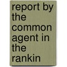 Report By The Common Agent In The Rankin door Onbekend