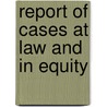 Report Of Cases At Law And In Equity door Marshall D. Ewell