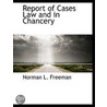 Report Of Cases Law And In Chancery by Norman L. Freeman