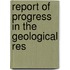 Report Of Progress In The Geological Res