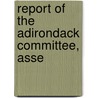 Report Of The Adirondack Committee, Asse door Onbekend