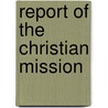 Report Of The Christian Mission door Onbekend
