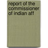 Report Of The Commissioner Of Indian Aff door Onbekend
