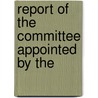 Report Of The Committee Appointed By The door See Notes Multiple Contributors
