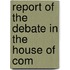 Report Of The Debate In The House Of Com