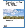 Report Of The Flax And Hemp Commission. by Unknown
