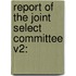 Report Of The Joint Select Committee V2: