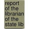 Report Of The Librarian Of The State Lib door Onbekend