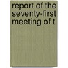 Report Of The Seventy-First Meeting Of T by Unknown
