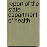 Report Of The State Department Of Health door Massachusetts. State