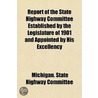 Report Of The State Highway Committee Es by Michigan State Highway Committee