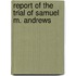 Report Of The Trial Of Samuel M. Andrews
