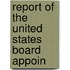 Report Of The United States Board Appoin