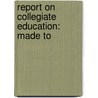Report On Collegiate Education: Made To door Onbekend