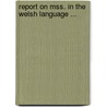 Report On Mss. In The Welsh Language ... door Parliament Great Britain.