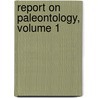 Report On Paleontology, Volume 1 door Onbekend