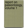 Report On Paleontology, Volume 1 by Unknown