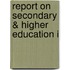 Report On Secondary & Higher Education I