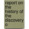 Report On The History Of The Discovery O by Smithsonian Institution