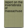 Report On The Invertebrata Of Massachuse by Augustus A 1805 Gould