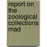 Report On The Zoological Collections Mad