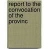 Report To The Convocation Of The Provinc door Thomas Scott Holmes